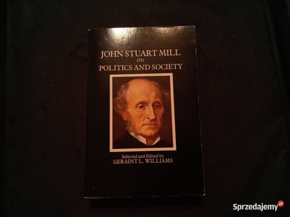 John Stuart Mill of politics and societyl miękka sprzedam