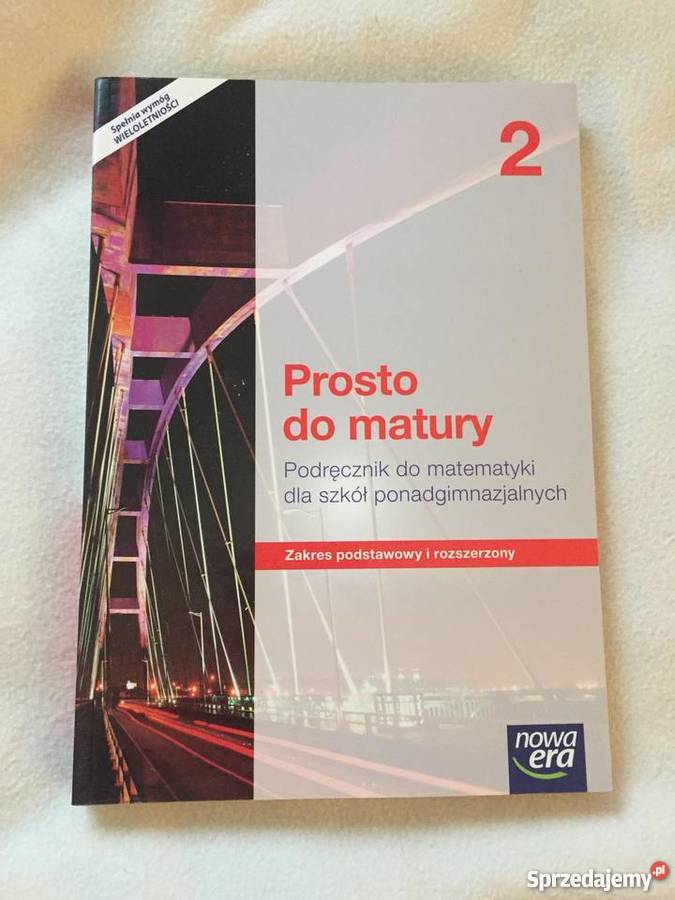 Prosto Do Matury 1 Podręcznik Do Matematyki Dla Szkół Ponadgimnazjalnych Prosto do matury 1i2 zakres podstawowy i rozszerzony Warszawa