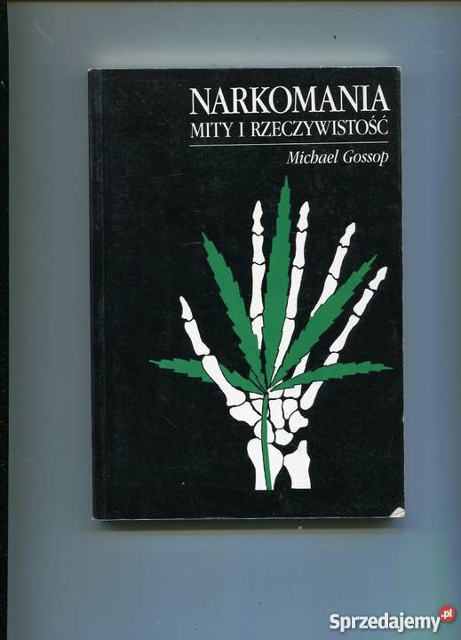 Narkomania mity i rzeczywistość Michael Gossop Pozostałe Książki i Podręczniki zachodniopomorskie Szczecin
