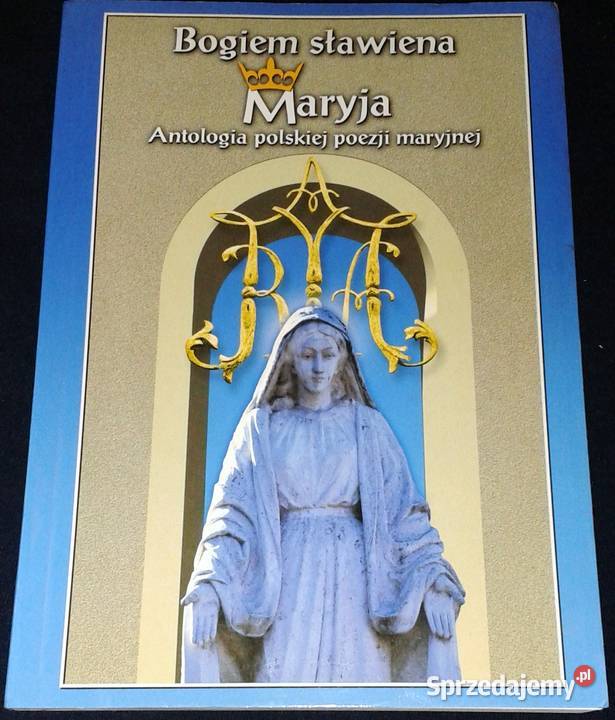 Bogiem sławiena Maryja Antologia polskiej poezji Rok wydania 2000 Pozostałe