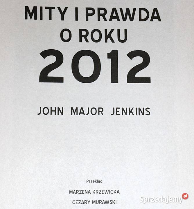 Mity i prawda o roku 2012 John Major Jenkins Pozostałe lubelskie Chełm