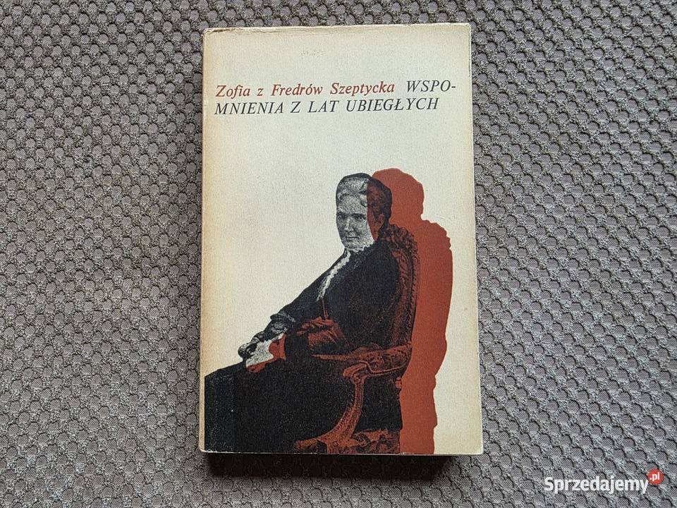 Zofia z Fredrów Szeptycka Wspomnienia z lat Kraków