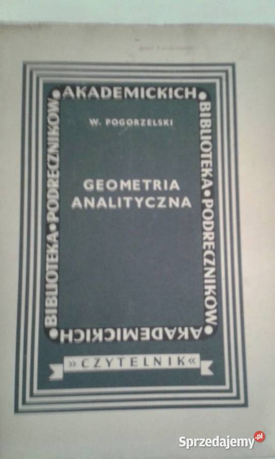 Geometria analityczna Witold Pogorzelski