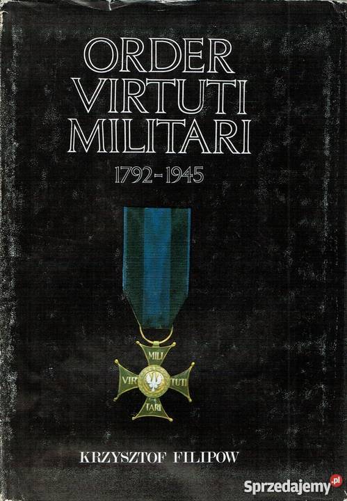 ORDER VIRTUTI MILITARI 17921945 Książki naukowe i popularnonaukowe Chełm