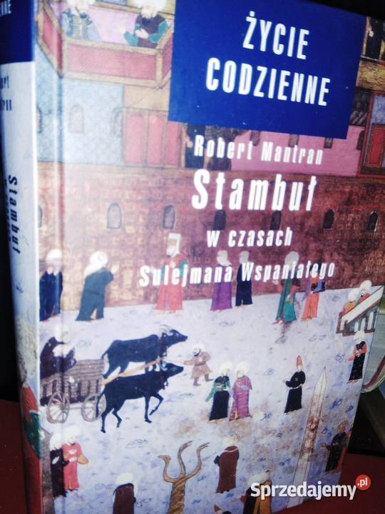 Życie codzienne w czasach Sulejmana Wspaniałego sprzedam