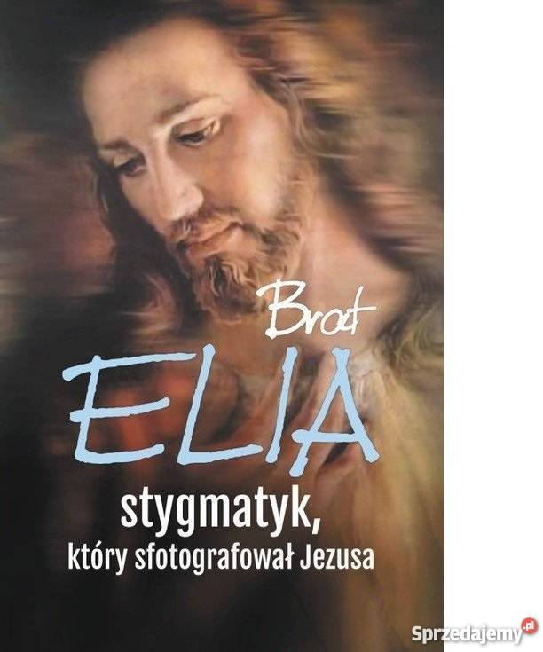 Brat Elia Stygmatyk który sfotografował Jezusa Szczecin