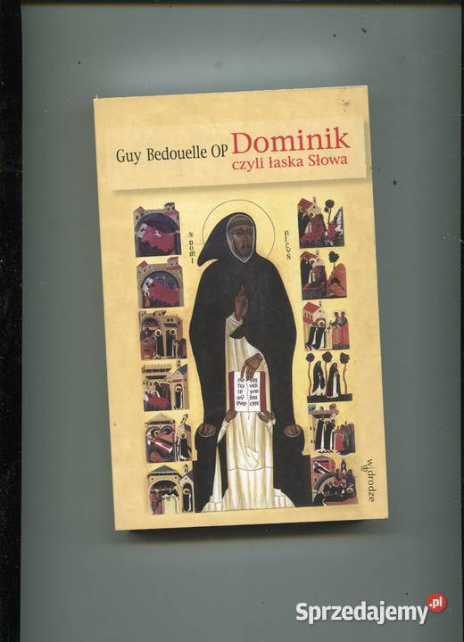 Dominik czyli łaska Słowa Guy Bedouelle OP zachodniopomorskie Szczecin