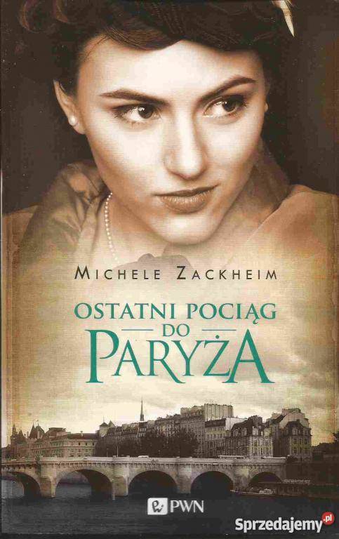 Ostatni pociąg do Paryża Michele Zackheim fa zachodniopomorskie