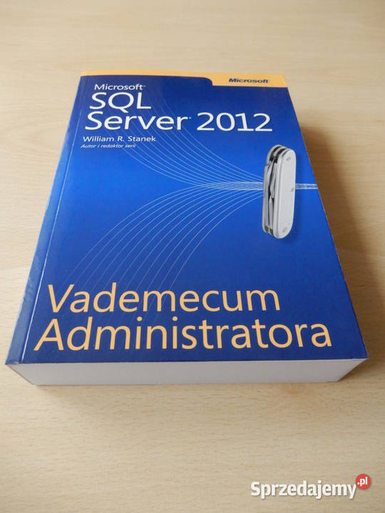 Stanek. Microsoft SQL Server 2012. Vademecum Administratora