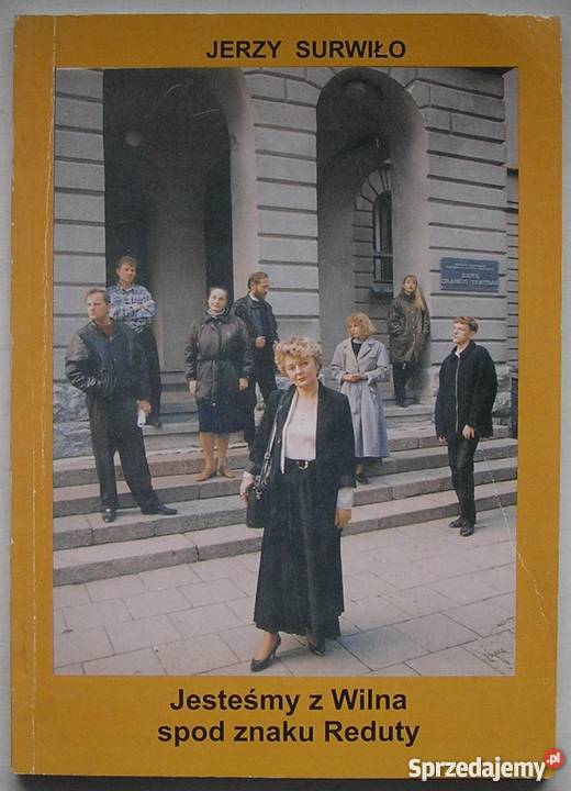 JESTEŚMY Z WILNA SPOD ZNAKU REDUTY SURWIŁO JERZY Włocławek