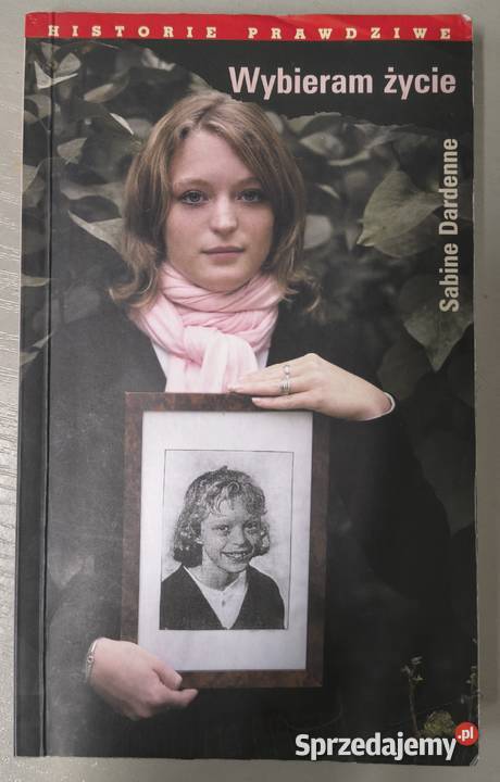 Wybieram życie Sabine Dardenne Historie Proza i poezja śląskie Sosnowiec