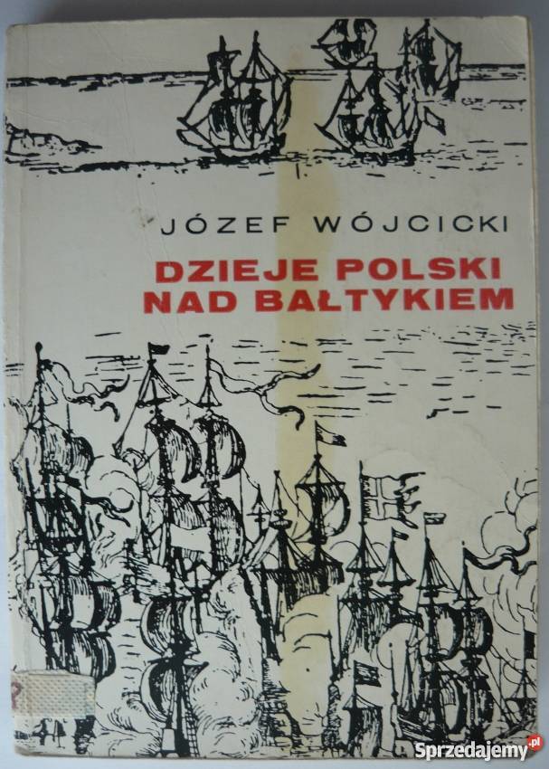 Dzieje Polski Bałtykiem Wójcicki Józef Książki naukowe i popularnonaukowe pomorskie sprzedam