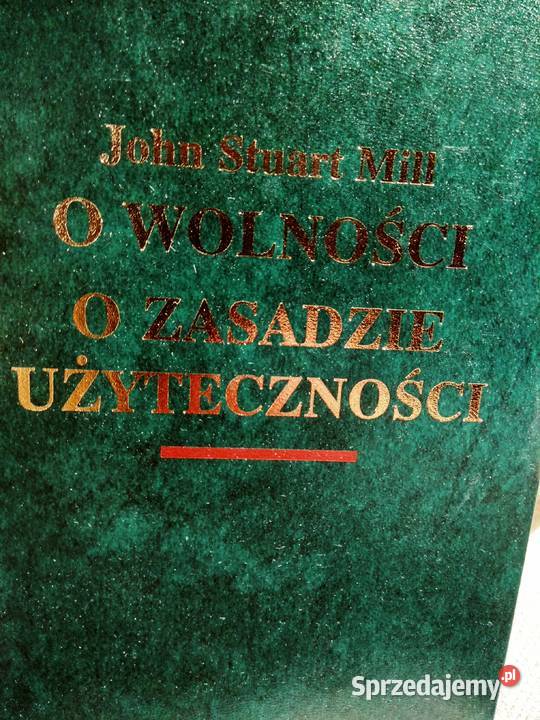 O wolnoścu O zasadzie użyteczności Mill książki mazowieckie