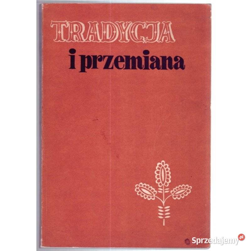 Tradycja i przemiana Studia dziejami i sztuka, kultura i etnologia Kraków