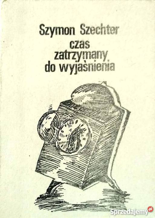 CZAS ZATRZYMANY DO WYJAŚNIENIA SZECHTER SZYMON sprzedam