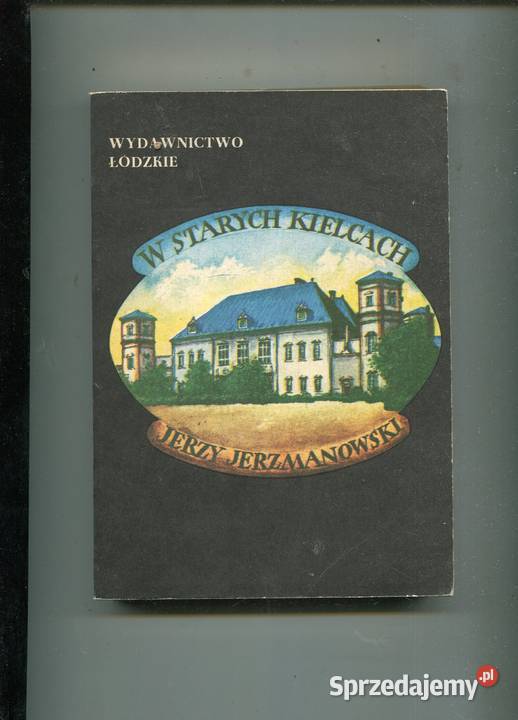 W starych Kielcach Jerzy Jerzmanowski zachodniopomorskie Szczecin