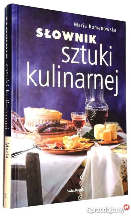 Słownik sztuki kulinarnej Maria Romanowska Rok wydania 2006