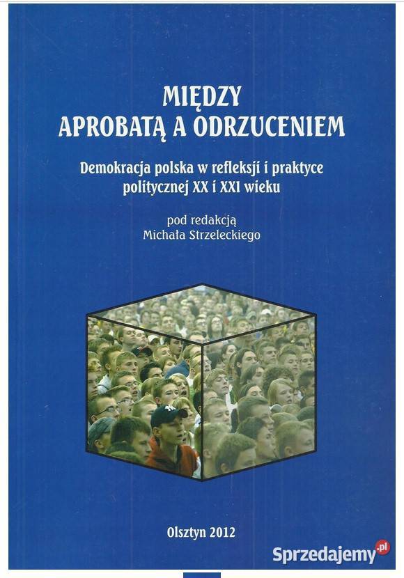 Między aprobatą a odrzuceniem Demokracja polska łódzkie