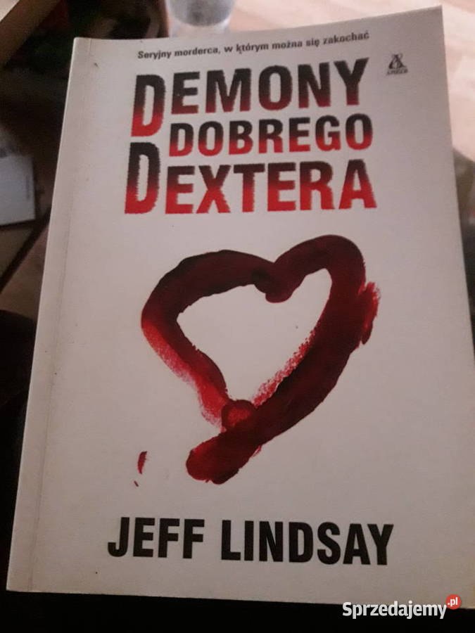 Demony dobrego Dextera Jeff Lindsay tom 1 Warszawa