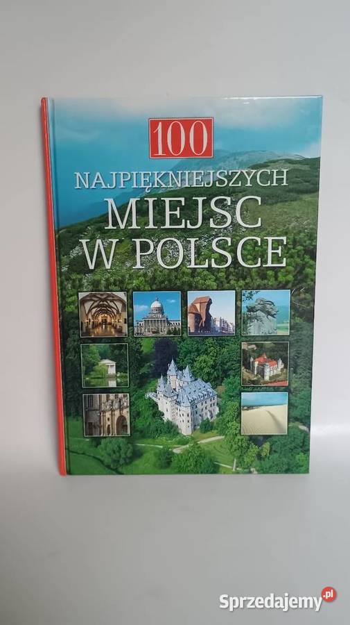 100 najpiękniejszych miejsc w Polsce Wyd Warszawa