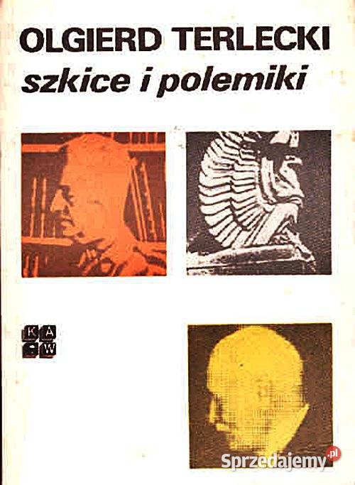 SZKICE I POLEMIKI Olgierd Terlecki wyd KAW biografie, wspomnienia śląskie Chorzów