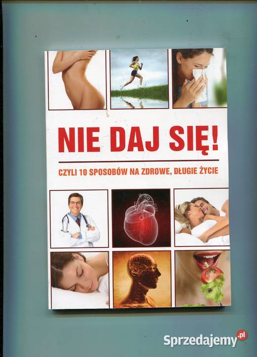 Nie daj się czyli 10 sposobów na zdrowe długie miękka