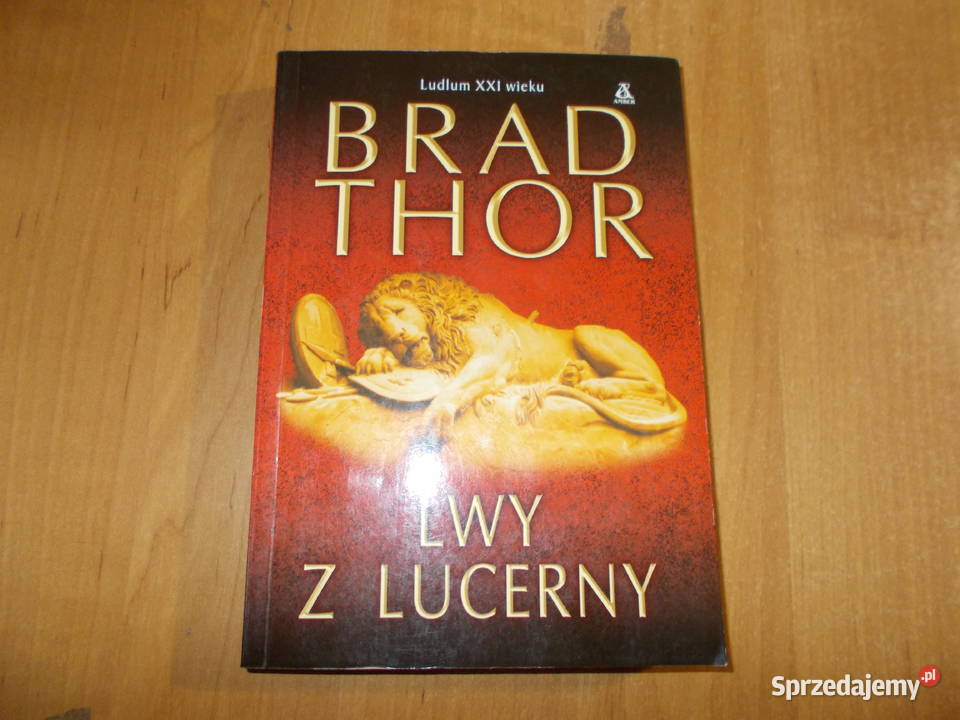 Brad Thor Lwy z Lucerny Rok wydania 2008 Głubczyce