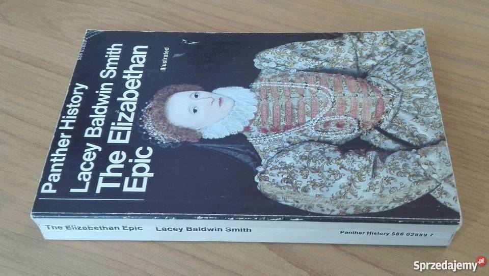 The Elizabethan epic Lacey Baldwin Smith Książki naukowe i popularnonaukowe Gdańsk
