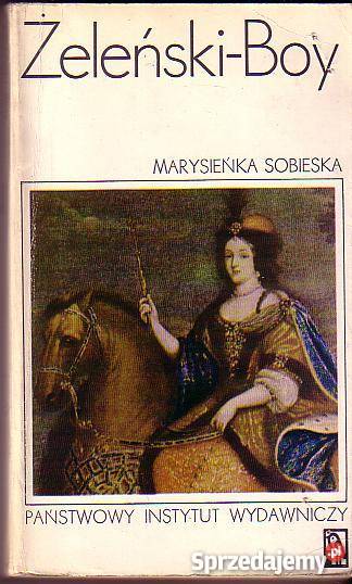 6481 MARYSIEŃKA SOBIESKA TADEUSZ ŻELEŃSKI BOY literatura piękna - proza polska Proza i poezja