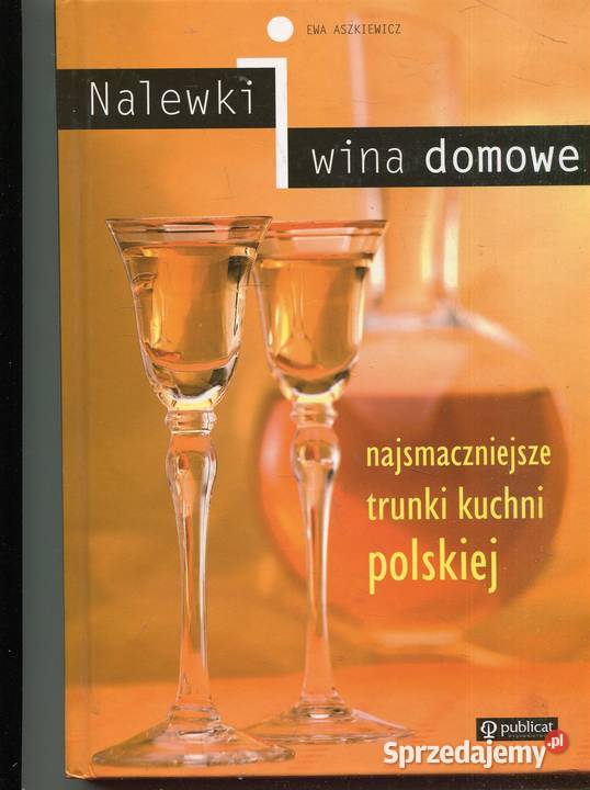 Nalewki wina domowe najsmaczniejsze trunki Szczecin