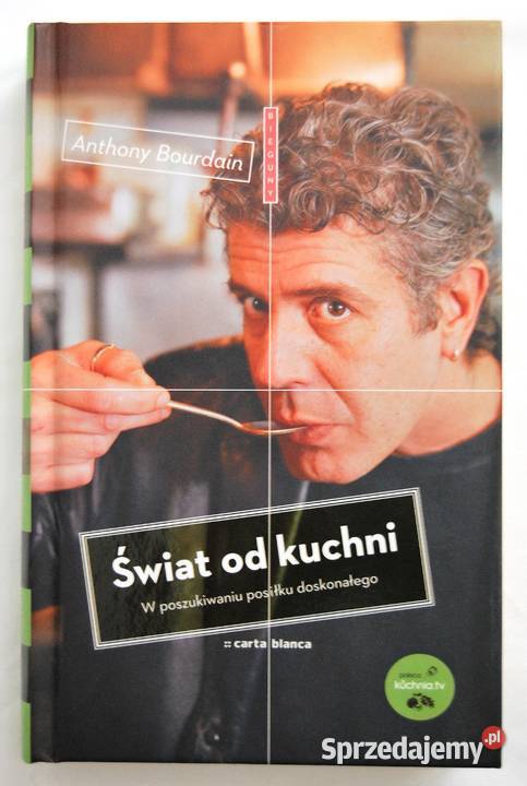 Anthony Bourdain Świat kuchni Wyd Carta Blanca lubelskie Lublin