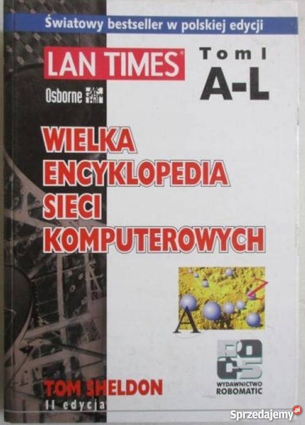 WIELKA ENCYKLOPEDIA SIECI KOMPUTEROWYCH TOM 1 informatyka, internet Katowice