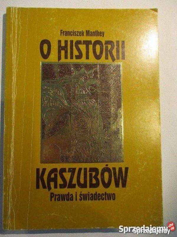 O historii Kaszubów Prawda i świadectwo Manthey Książki naukowe i popularnonaukowe Wejherowo
