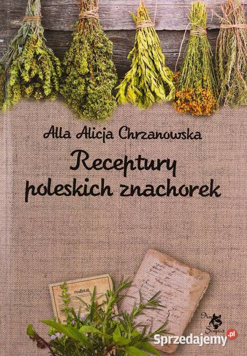 Receptury poleskich znachorek Chrzanowska AA dolnośląskie Świdnica