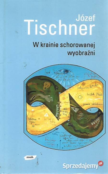 W krainie schorowanej wyobraźni J Tischner Puławy