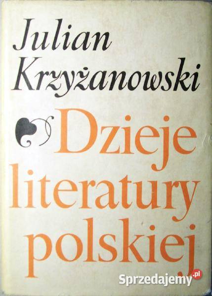 DZIEJE LITERATURY POLSKIEJ Julian Krzyżanowski Rok wydania 1988 Książki naukowe i popularnonaukowe Chorzów