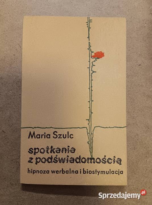 Maria Szulc Spotkania z podświadomością hipnoza Rok wydania 1984