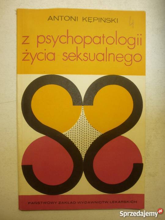 Z PSYCHOPATOLOGII ŻYCIA SEKSUALNEGO KĘPIŃSKI Książki naukowe i popularnonaukowe