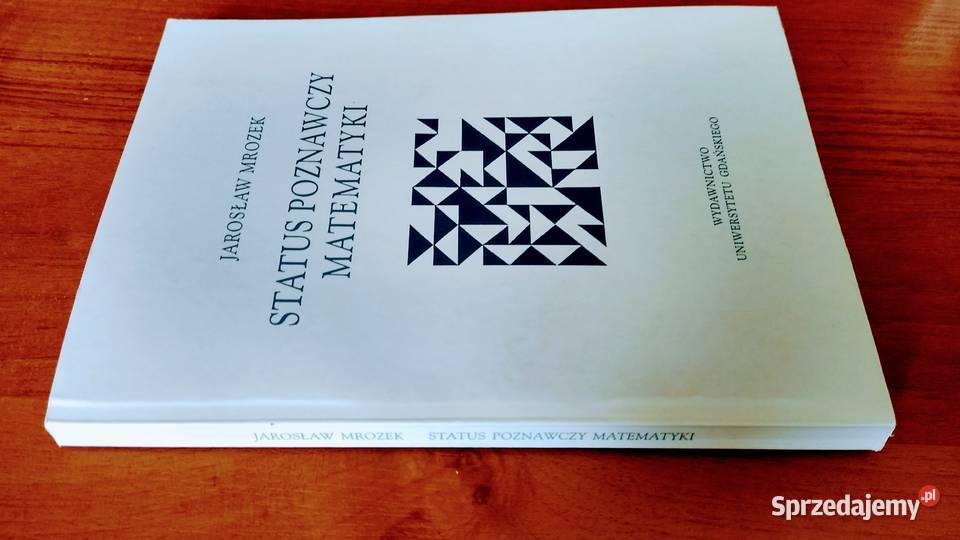 Status poznawczy matematyki Jarosław Mrozek matematyka Gdańsk