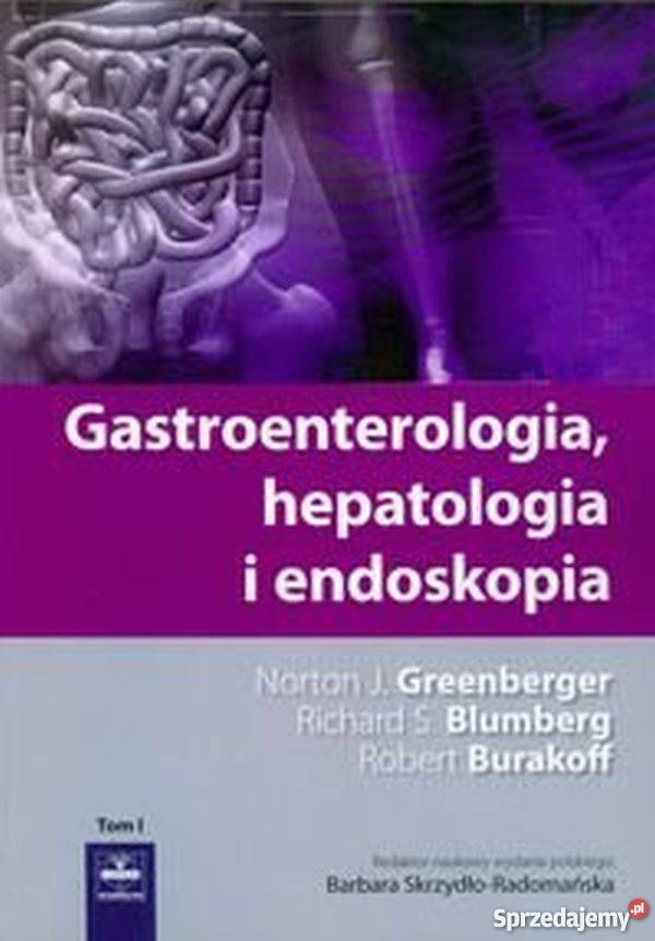GASTROENTEROLOGIA HEPATOLOGIA I ENDOSKOPIA TOM 1 Zielona Góra