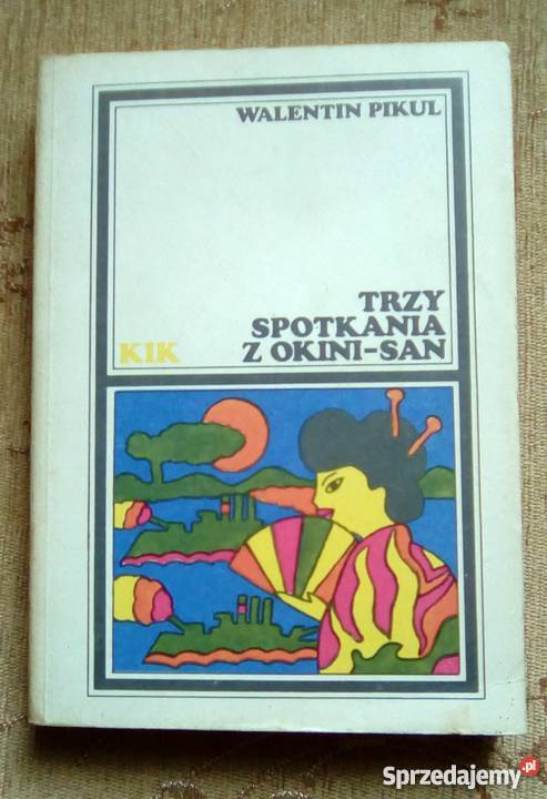 TRZY SPOTKANIA Z OKINISAN Walentin PIKUL Kultura i Rozrywka Parczew sprzedam