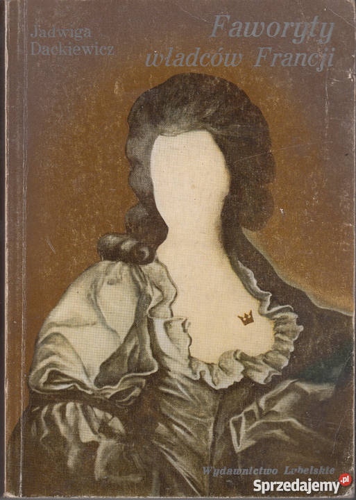 0964 FAWORYTY WŁADCÓW FRANCJI JADWIGA DACKIEWICZ Czyrna