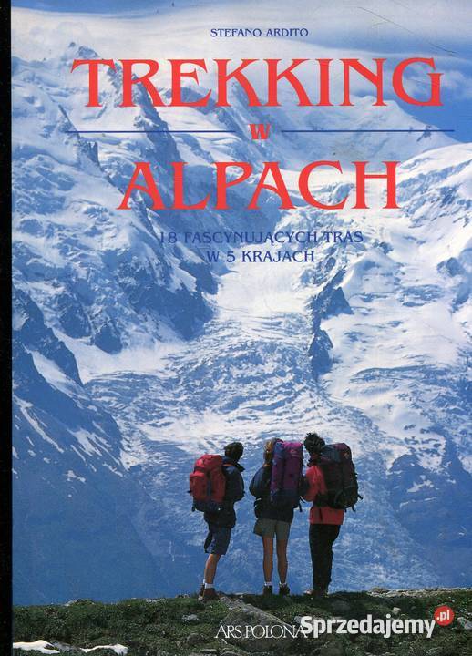 Trekking w Alpach 18 tras w 5 krajach Ardito
