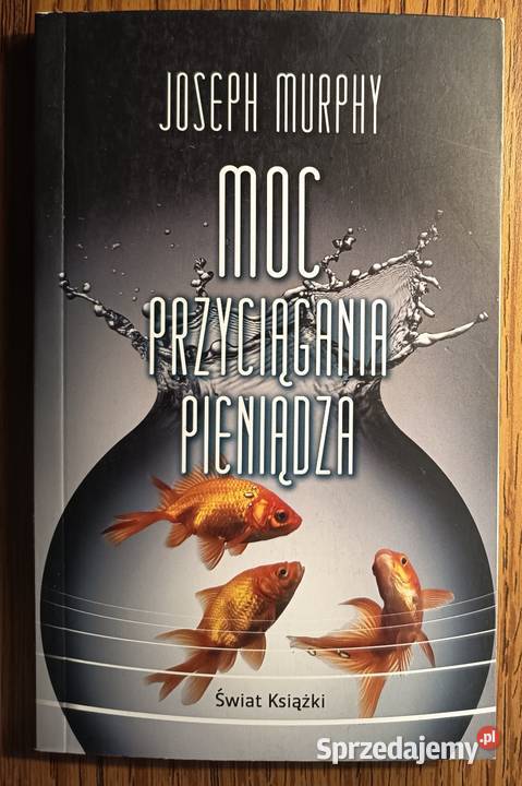 Moc przyciągania pieniądza Joseph Murphy Poradniki, albumy i reportaże Międzyzdroje sprzedam