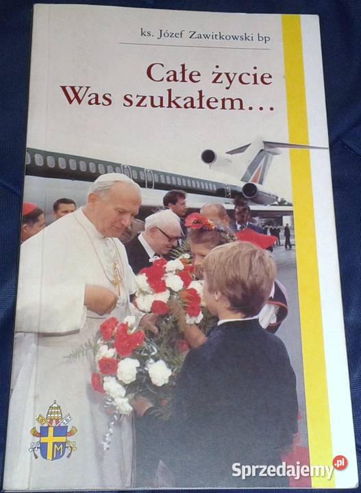 Całe życie was szukałem Ks Bp Józef Zawitkowski Chełm