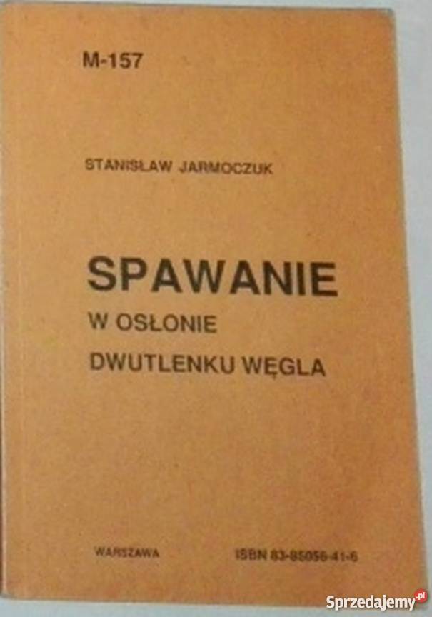 SPAWANIE W OSŁONIE DWUTLENKU WĘGLA JARMOSZUK Książki naukowe i popularnonaukowe mazowieckie Radom sprzedam