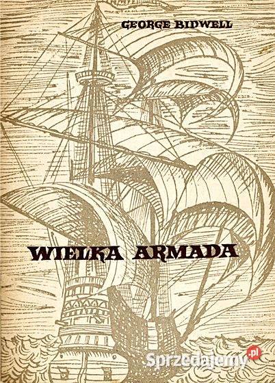 WIELKA ARMADA George Bidwell wyd. Morskie 1967 Chorz w