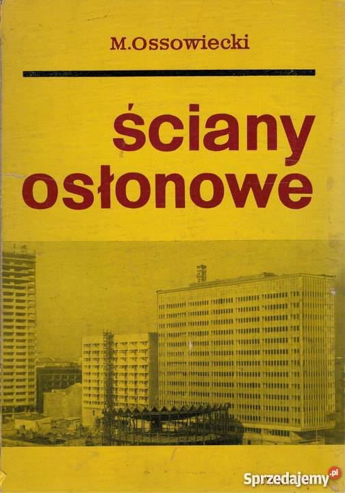 ŚCIANY OSŁONOWE OSSOWIECKI M architektura, budownictwo Książki naukowe i popularnonaukowe Radom