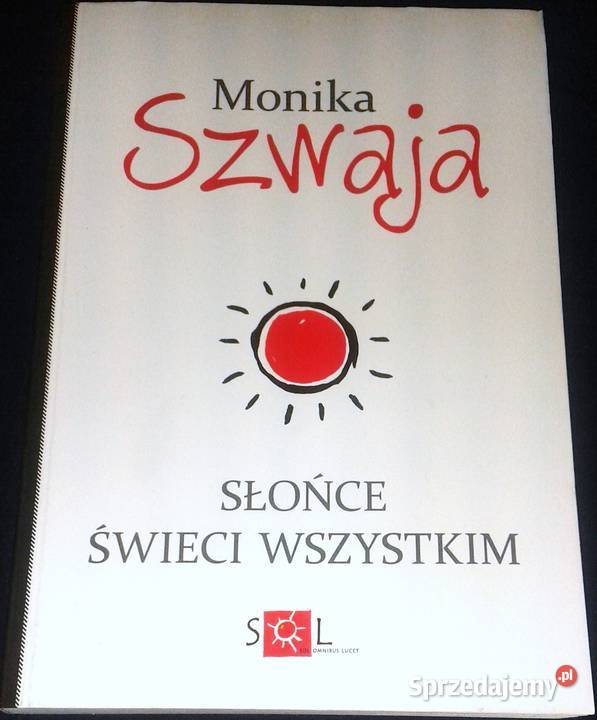 Słońce świeci wszystkim Monika Szwaja lubelskie Chełm sprzedam