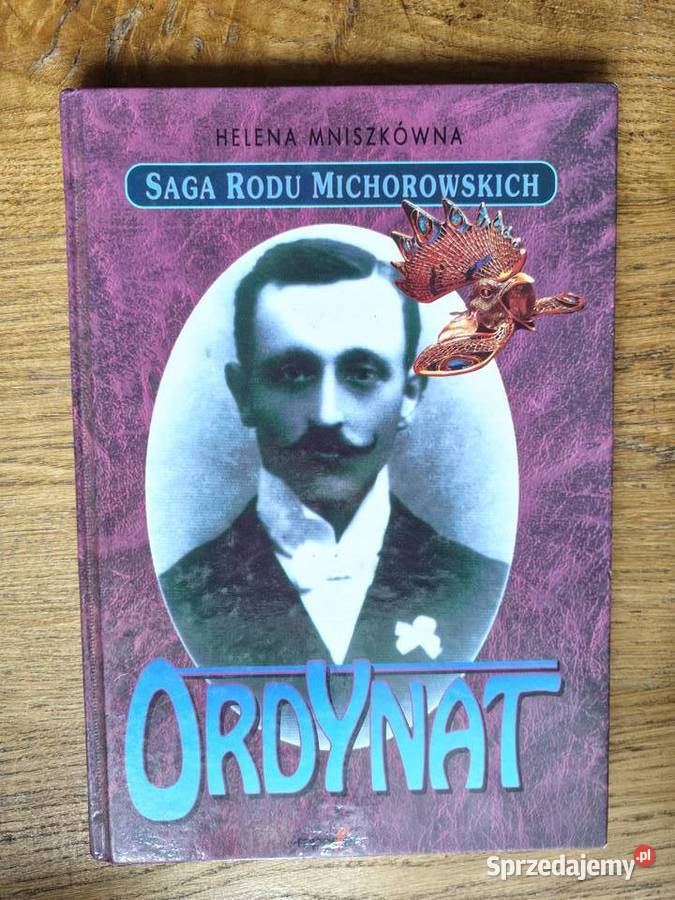 Ordynat Saga rodu Michorowskich H Mniszkówna Kraków